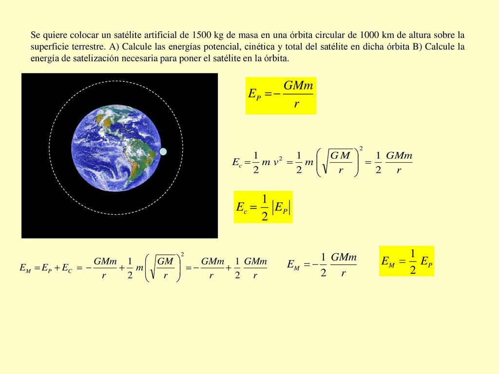 Se quiere colocar un satélite artificial de 1500 kg de masa en una órbita circular de 1000 km de altura sobre la superficie terrestre.