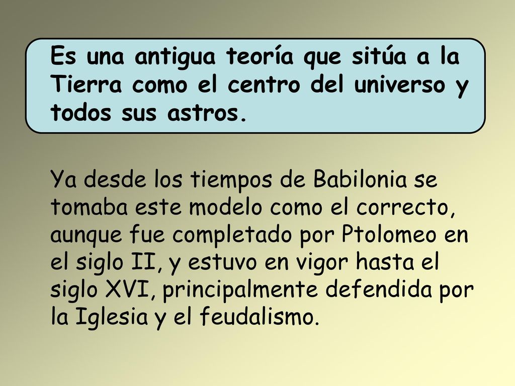 Es una antigua teoría que sitúa a la Tierra como el centro del universo y todos sus astros.