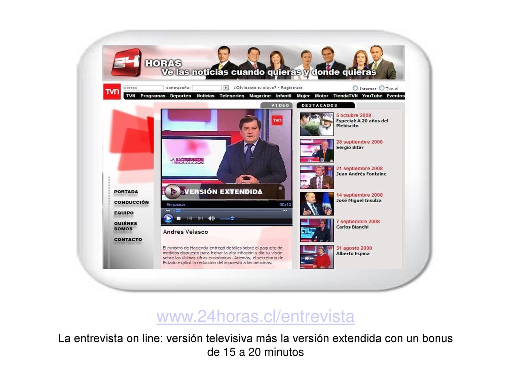 La entrevista on line: versión televisiva más la versión extendida con un bonus de 15 a 20 minutos.
