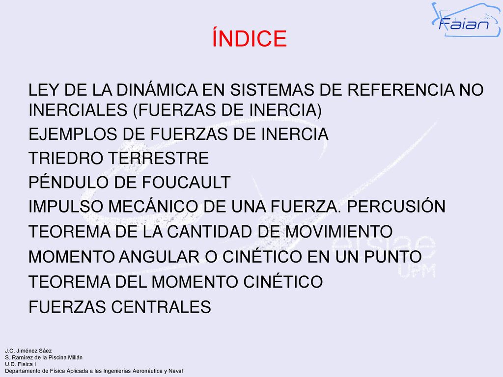 ÍNDICE LEY DE LA DINÁMICA EN SISTEMAS DE REFERENCIA NO INERCIALES (FUERZAS DE INERCIA) EJEMPLOS DE FUERZAS DE INERCIA.