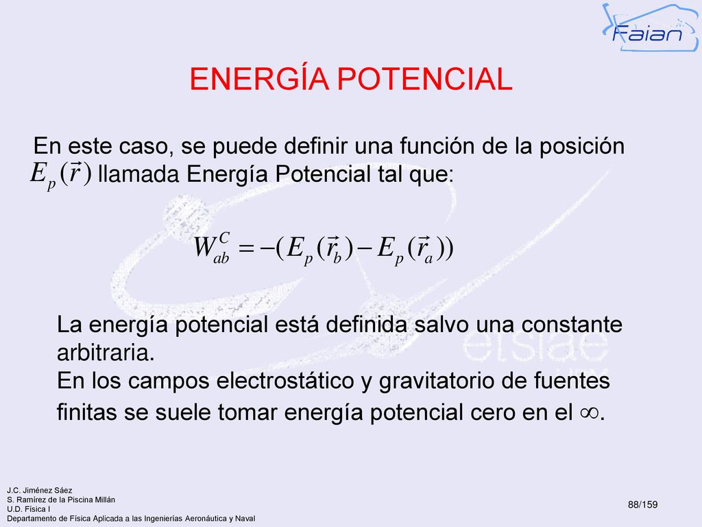 ENERGÍA POTENCIAL En este caso, se puede definir una función de la posición. llamada Energía Potencial tal que: