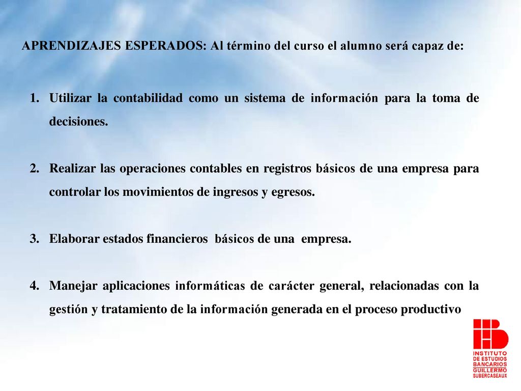APRENDIZAJES ESPERADOS: Al término del curso el alumno será capaz de: