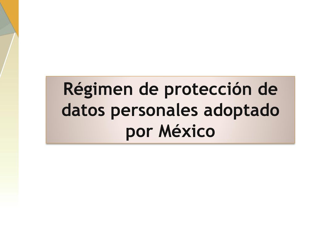 Régimen de protección de datos personales adoptado por México