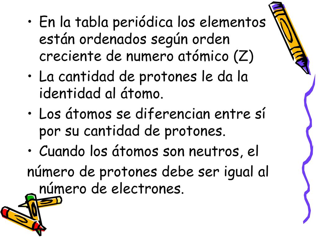 En la tabla periódica los elementos están ordenados según orden creciente de numero atómico (Z)