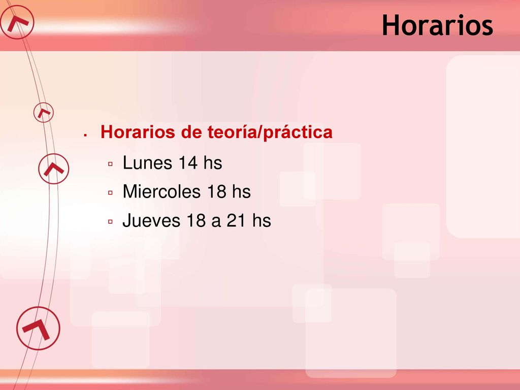 Horarios Horarios de teoría/práctica Lunes 14 hs Miercoles 18 hs