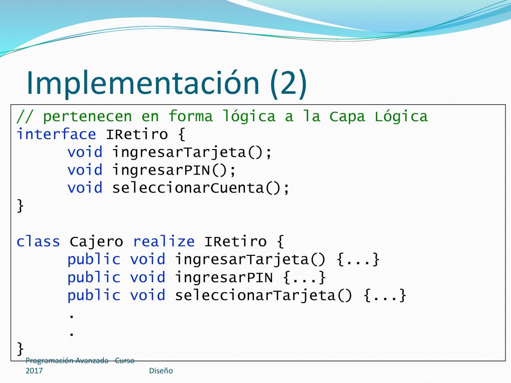 Implementación (2) // pertenecen en forma lógica a la Capa Lógica