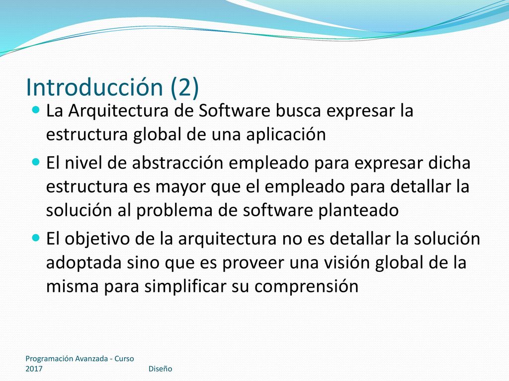 Introducción (2) La Arquitectura de Software busca expresar la estructura global de una aplicación.