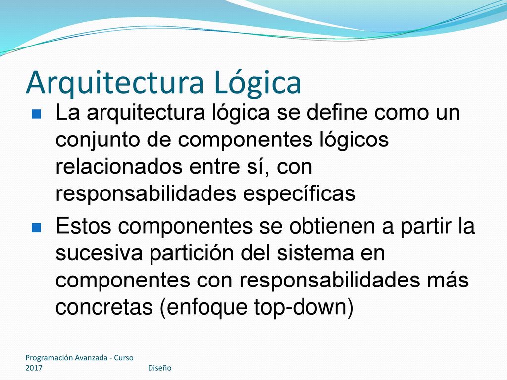 Arquitectura Lógica La arquitectura lógica se define como un conjunto de componentes lógicos relacionados entre sí, con responsabilidades específicas.