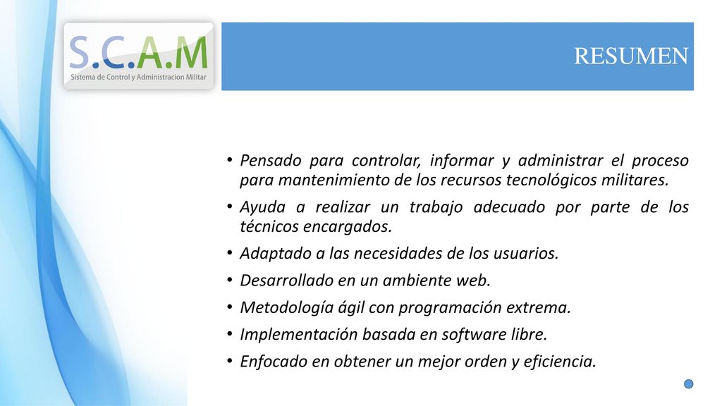 RESUMEN Pensado para controlar, informar y administrar el proceso para mantenimiento de los recursos tecnológicos militares.