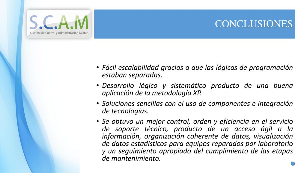 CONCLUSIONES Fácil escalabilidad gracias a que las lógicas de programación estaban separadas.
