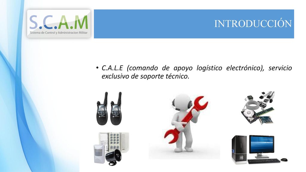 INTRODUCCIÓN C.A.L.E (comando de apoyo logístico electrónico), servicio exclusivo de soporte técnico.