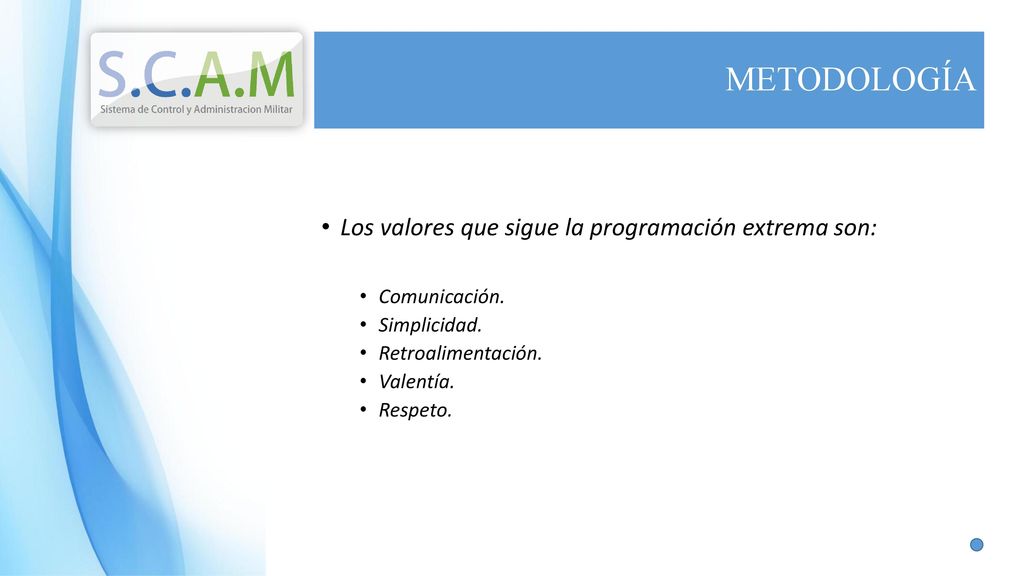 METODOLOGÍA Los valores que sigue la programación extrema son: