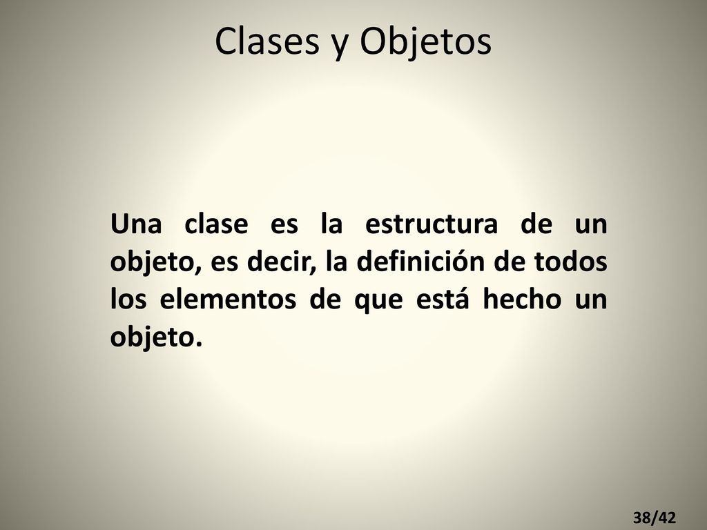Clases y Objetos Una clase es la estructura de un objeto, es decir, la definición de todos los elementos de que está hecho un objeto.