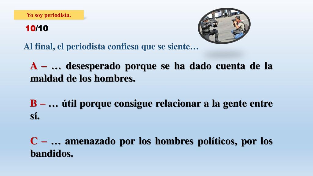 B – … útil porque consigue relacionar a la gente entre sí.