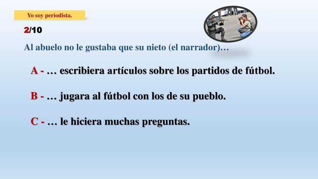 A - … escribiera artículos sobre los partidos de fútbol.