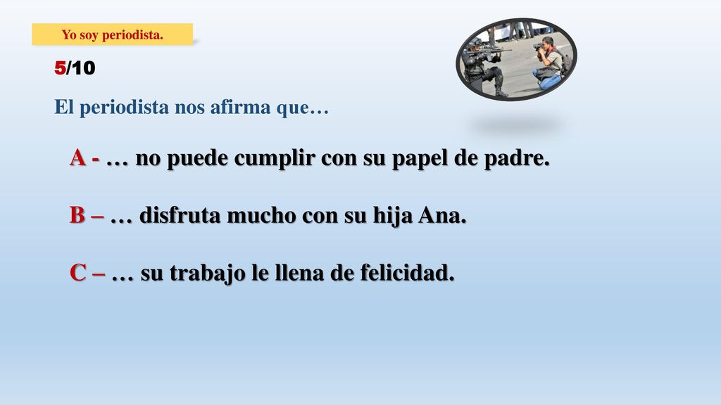 A - … no puede cumplir con su papel de padre.