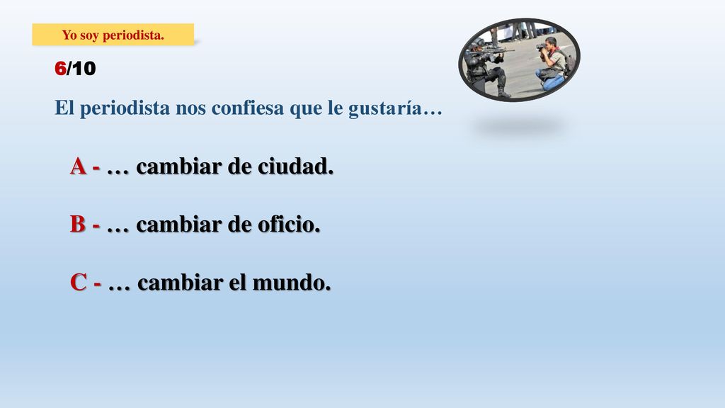 A - … cambiar de ciudad. B - … cambiar de oficio.