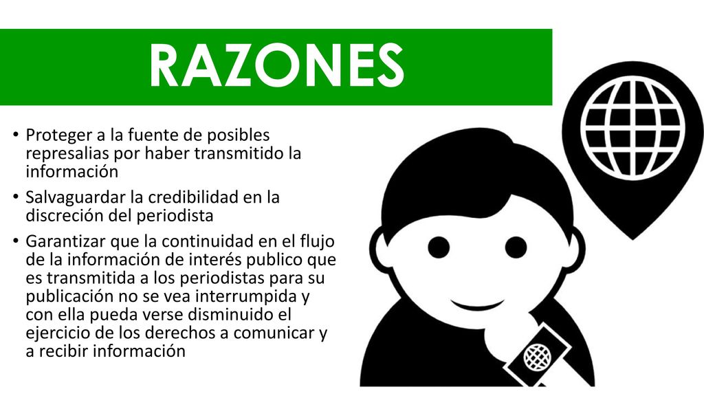 RAZONES Proteger a la fuente de posibles represalias por haber transmitido la información.