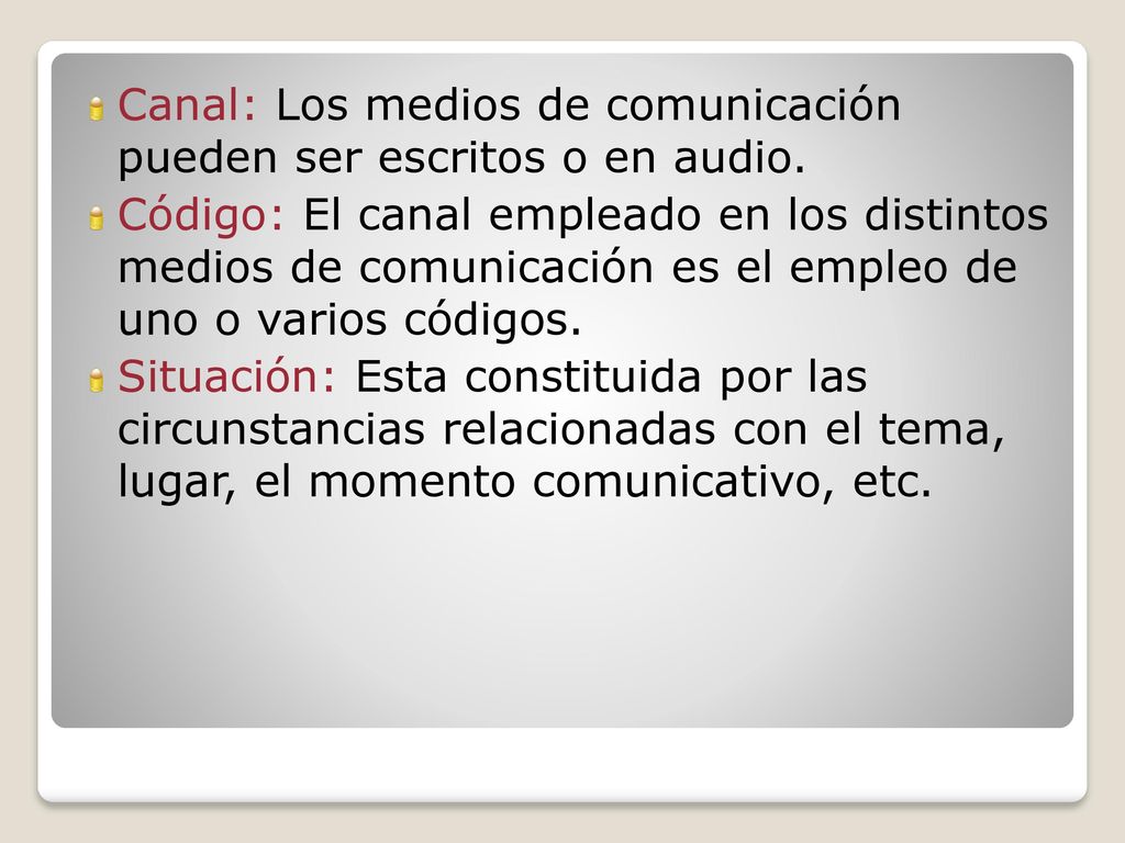 Canal: Los medios de comunicación pueden ser escritos o en audio.