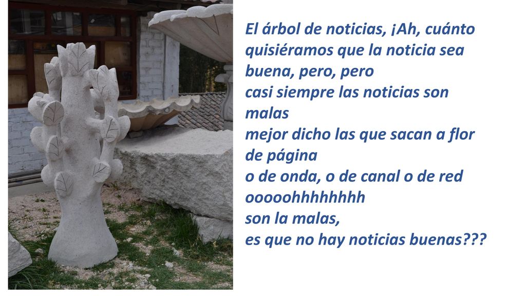 El árbol de noticias, ¡Ah, cuánto quisiéramos que la noticia sea buena, pero, pero