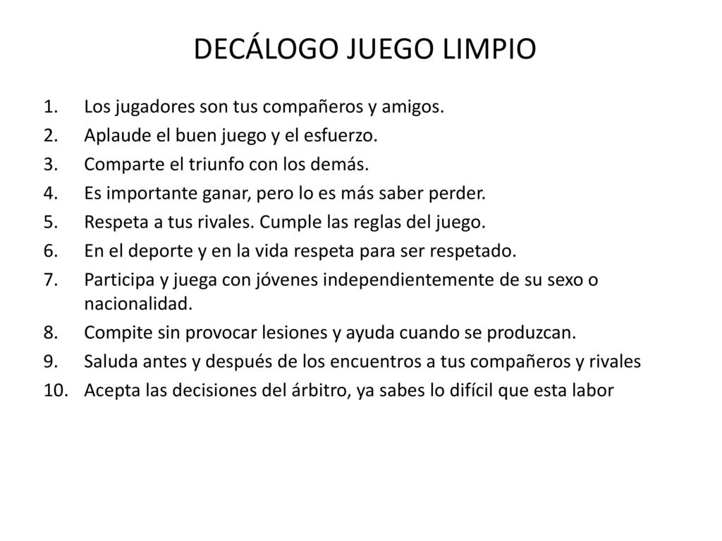 DECÁLOGO JUEGO LIMPIO Los jugadores son tus compañeros y amigos.