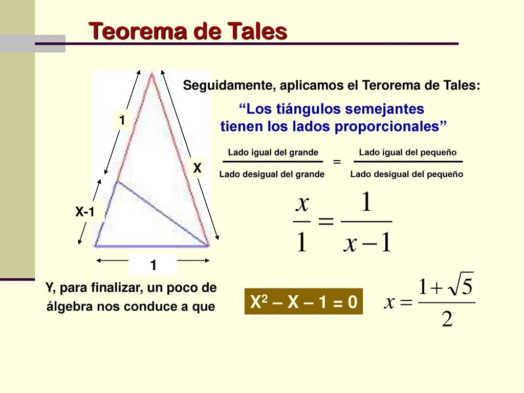 Teorema de Tales X2 – X – 1 = 0 Los tiángulos semejantes