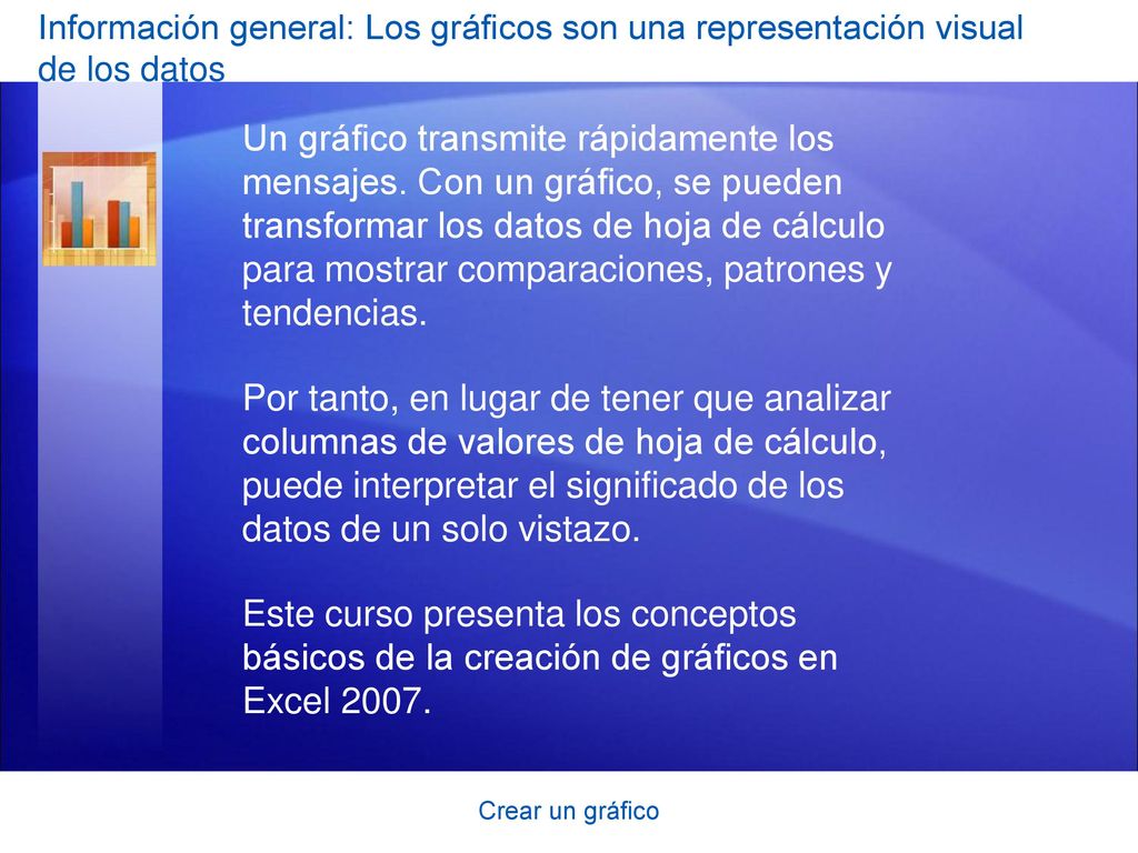 Información general: Los gráficos son una representación visual de los datos