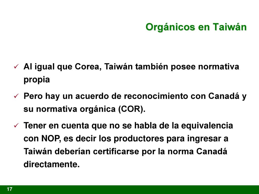 Orgánicos en Taiwán Al igual que Corea, Taiwán también posee normativa propia.