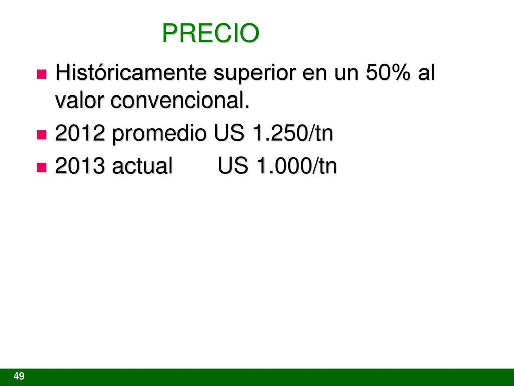 PRECIO Históricamente superior en un 50% al valor convencional.