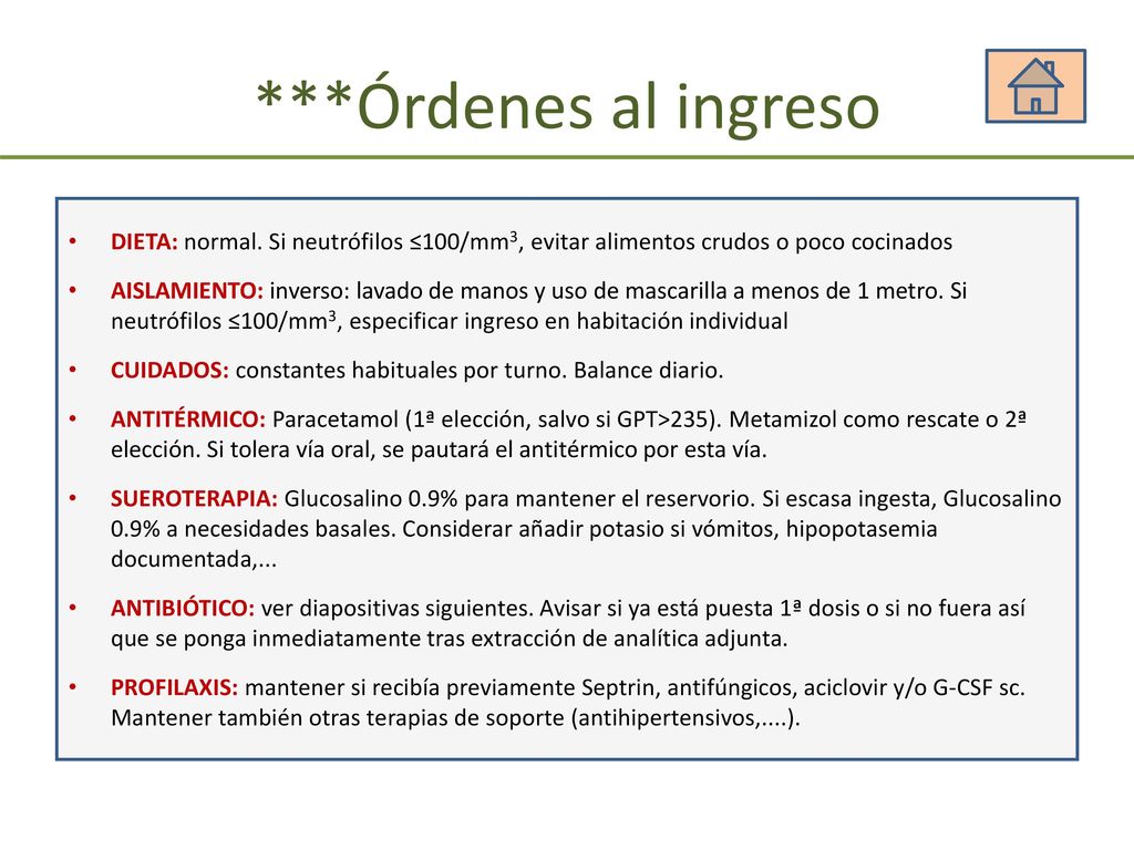 ***Órdenes al ingreso DIETA: normal. Si neutrófilos ≤100/mm3, evitar alimentos crudos o poco cocinados.