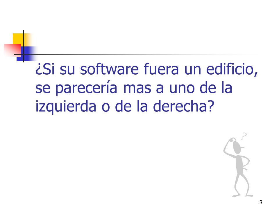 ¿Si su software fuera un edificio, se parecería mas a uno de la izquierda o de la derecha