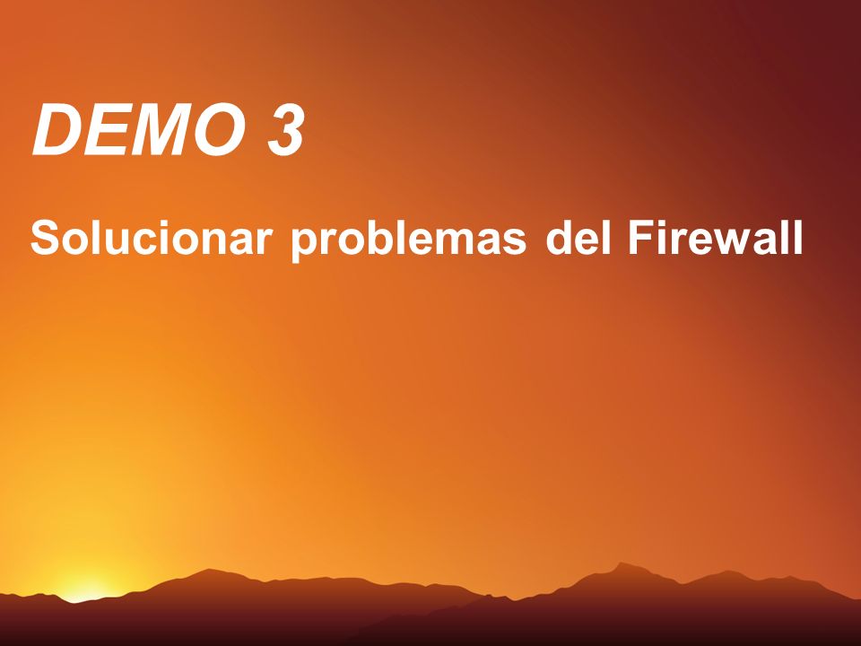 DEMO 3 Demo Solucionar problemas del Firewall