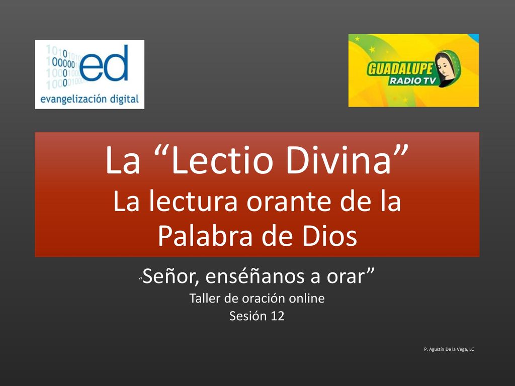 La Lectio Divina La lectura orante de la Palabra de Dios