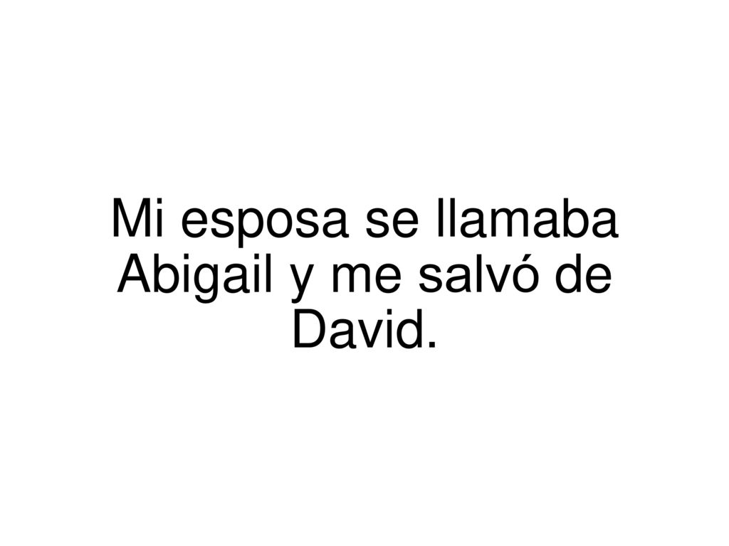 Mi esposa se llamaba Abigail y me salvó de David.