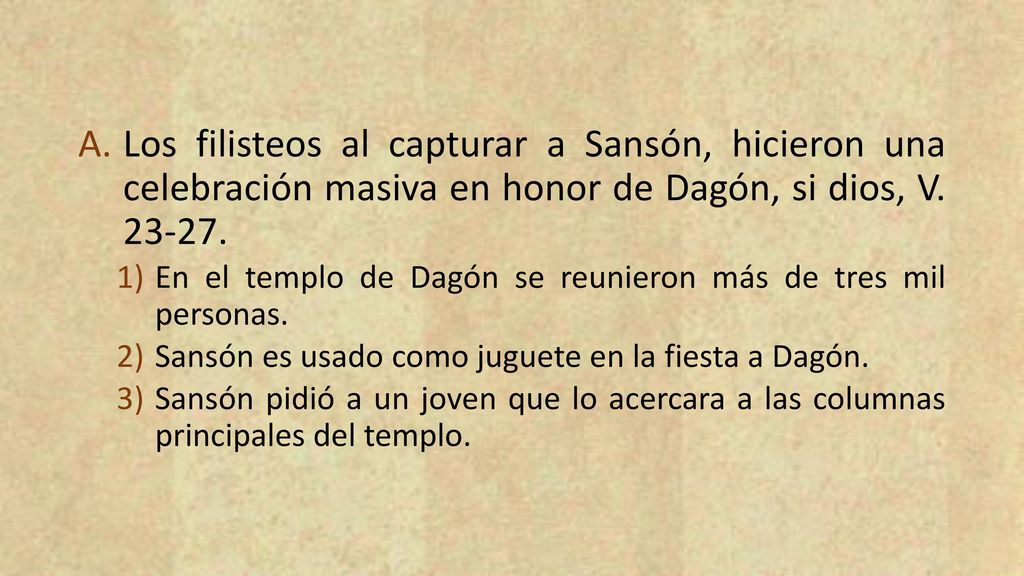 Los filisteos al capturar a Sansón, hicieron una celebración masiva en honor de Dagón, si dios, V