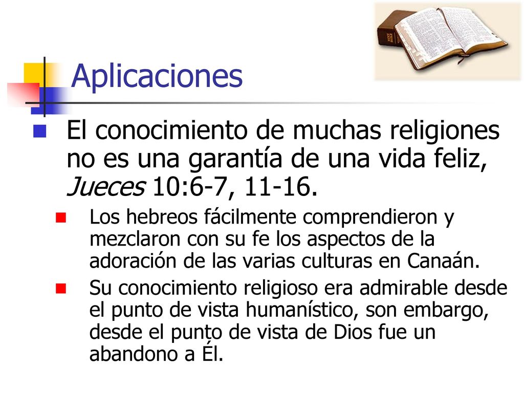 Aplicaciones El conocimiento de muchas religiones no es una garantía de una vida feliz, Jueces 10:6-7,