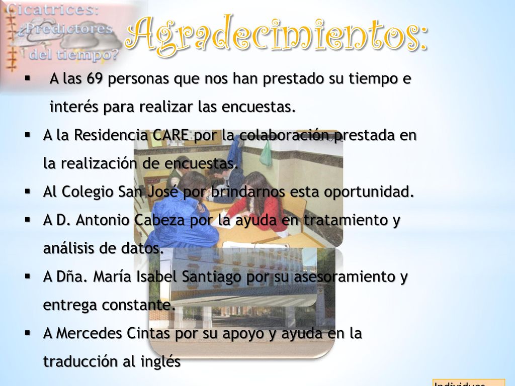 Agradecimientos: A las 69 personas que nos han prestado su tiempo e interés para realizar las encuestas.