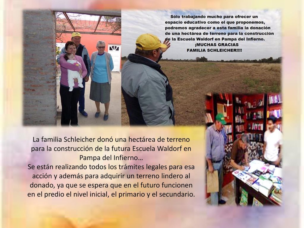 La familia Schleicher donó una hectárea de terreno para la construcción de la futura Escuela Waldorf en Pampa del Infierno…