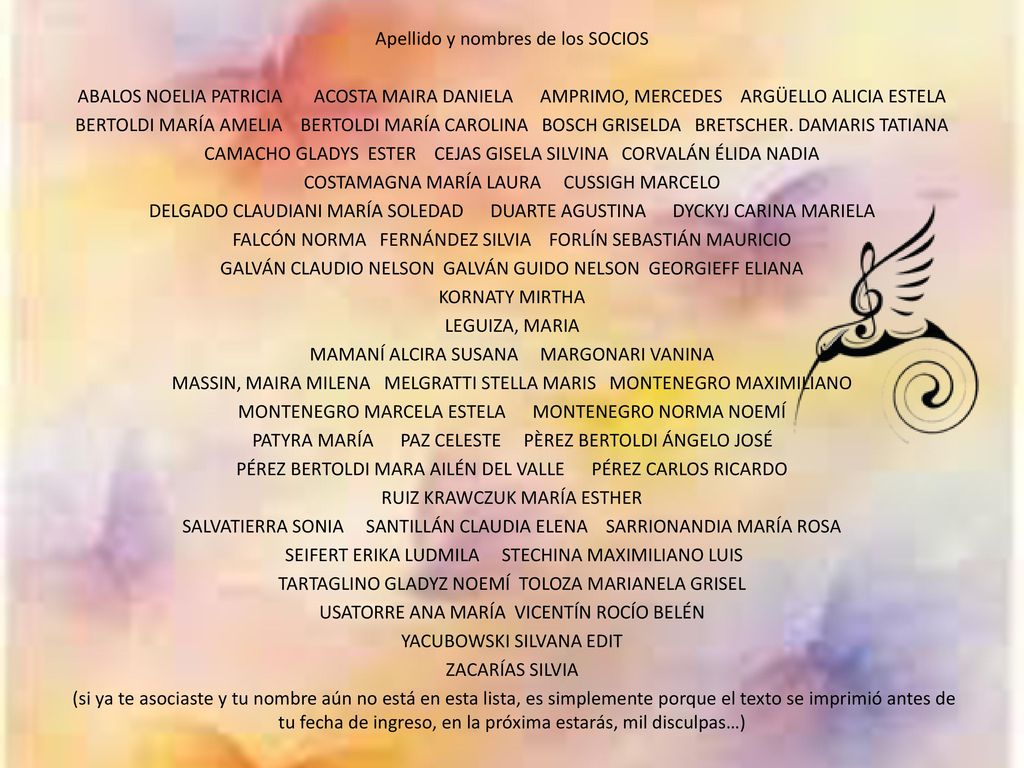 Apellido y nombres de los SOCIOS ABALOS NOELIA PATRICIA ACOSTA MAIRA DANIELA AMPRIMO, MERCEDES ARGÜELLO ALICIA ESTELA BERTOLDI MARÍA AMELIA BERTOLDI MARÍA CAROLINA BOSCH GRISELDA BRETSCHER.