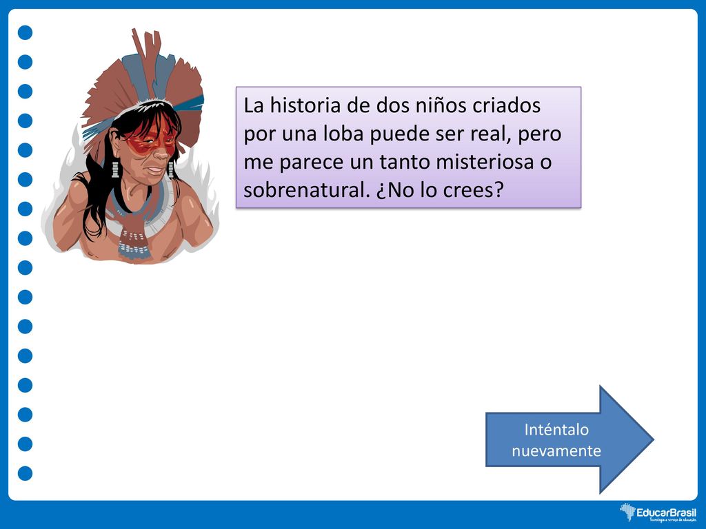 La historia de dos niños criados por una loba puede ser real, pero me parece un tanto misteriosa o sobrenatural. ¿No lo crees