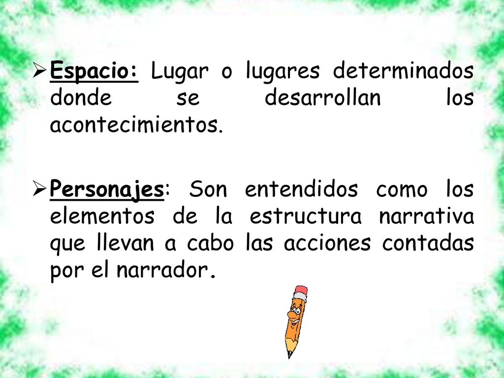 Espacio: Lugar o lugares determinados donde se desarrollan los acontecimientos.