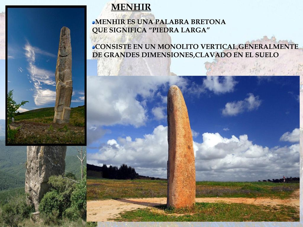 MENHIR MENHIR ES UNA PALABRA BRETONA QUE SIGNIFICA PIEDRA LARGA