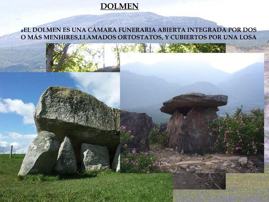 DOLMEN EL DOLMEN ES UNA CÁMARA FUNERARIA ABIERTA INTEGRADA POR DOS