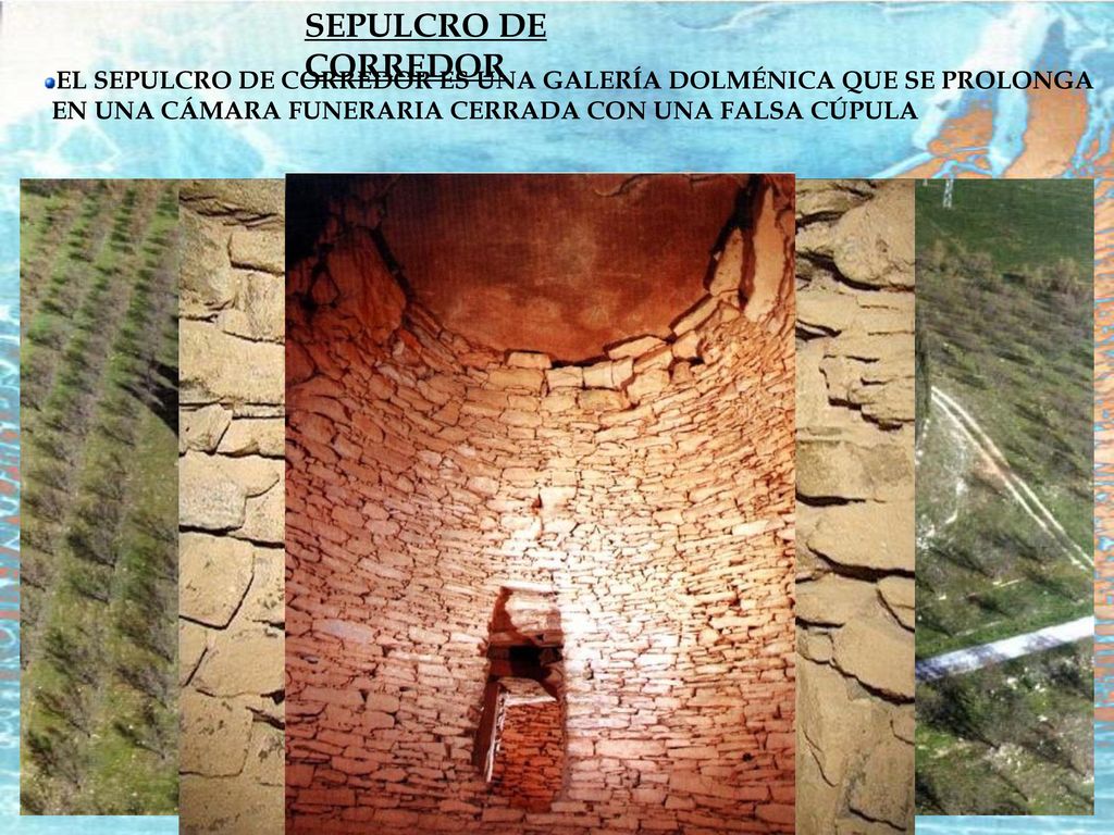 SEPULCRO DE CORREDOR EL SEPULCRO DE CORREDOR ES UNA GALERÍA DOLMÉNICA QUE SE PROLONGA.