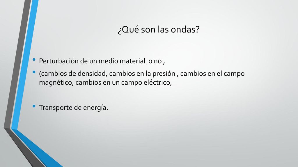 ¿Qué son las ondas Perturbación de un medio material o no ,