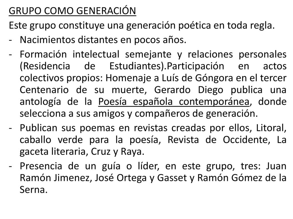 GRUPO COMO GENERACIÓN Este grupo constituye una generación poética en toda regla. Nacimientos distantes en pocos años.