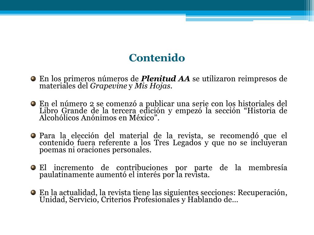 Contenido En los primeros números de Plenitud AA se utilizaron reimpresos de materiales del Grapevine y Mis Hojas.