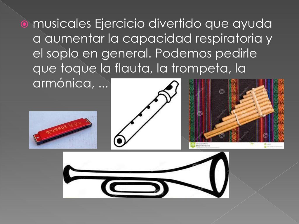 musicales Ejercicio divertido que ayuda a aumentar la capacidad respiratoria y el soplo en general.