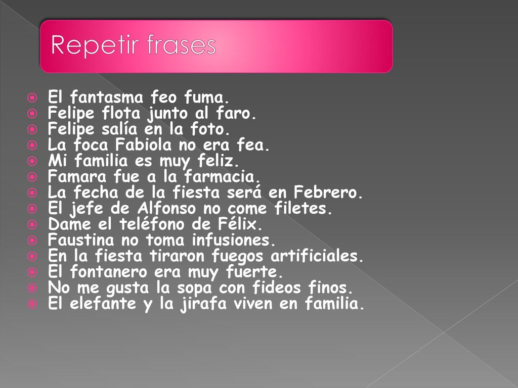 Repetir frases El fantasma feo fuma. Felipe flota junto al faro.