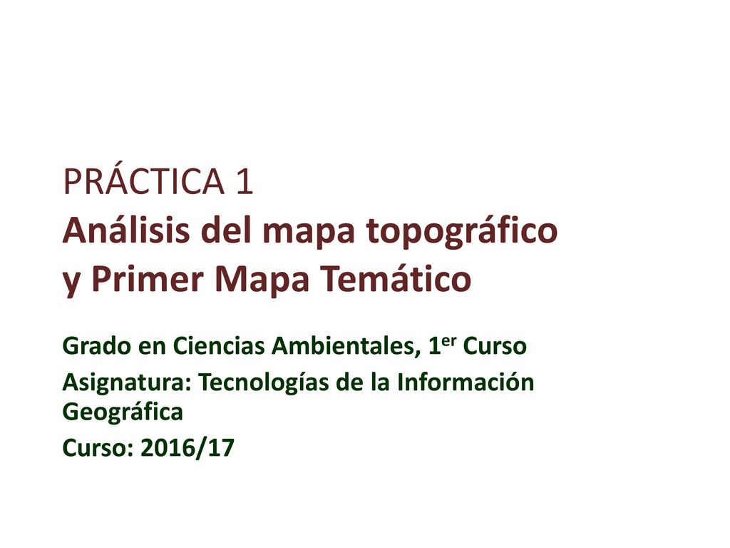 PRÁCTICA 1 Análisis del mapa topográfico y Primer Mapa Temático